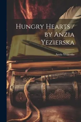 Hladné srdcia / autor: Anzia Yezierska - Hungry Hearts / by Anzia Yezierska
