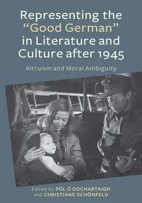 Reprezentácia dobrého Nemca v literatúre a kultúre po roku 1945: Altruizmus a morálna nejednoznačnosť - Representing the Good German in Literature and Culture After 1945: Altruism and Moral Ambiguity