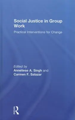 Sociálna spravodlivosť v skupinovej práci: Praktické intervencie pre zmenu - Social Justice in Group Work: Practical Interventions for Change