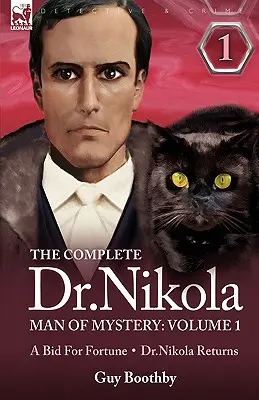 Kompletná publikácia Dr. Nikola-Man of Mystery: Súbor: 1. diel - Ponuka na šťastie & Doktor Nikola sa vracia - The Complete Dr Nikola-Man of Mystery: Volume 1-A Bid for Fortune & Dr Nikola Returns