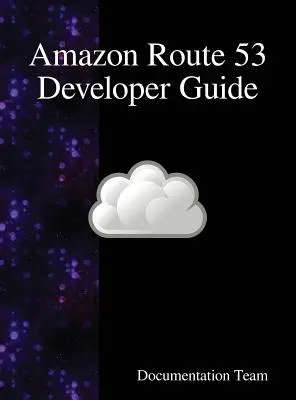 Príručka pre vývojárov Amazon Route 53 - Amazon Route 53 Developer Guide