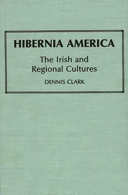 Hibernia America: Írsko a regionálne kultúry - Hibernia America: The Irish and Regional Cultures