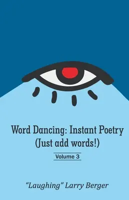 Tanec so slovami: Okamžitá poézia (stačí pridať slová!), zväzok 3 - Word Dancing: Instant Poetry (Just add words!) volume 3