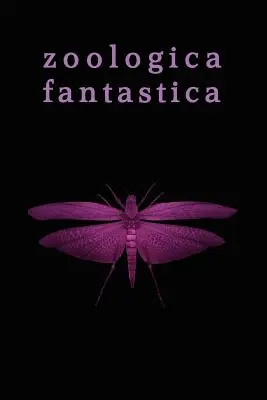 Zoologica Fantastica: Antológia podivných tvorov v klasickej kryptofikcii - Zoologica Fantastica: An Anthology of Strange Creatures in Classic Cryptofiction