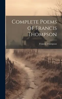 Kompletné básne Francisa Thompsona - Complete Poems of Francis Thompson