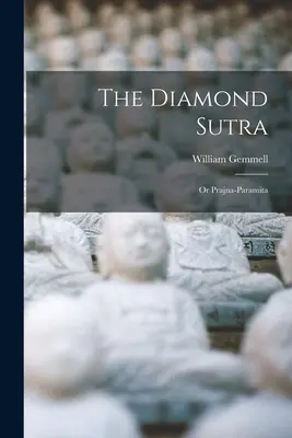Diamantová sútra: alebo Prajna-Paramita - The Diamond Sutra: Or Prajna-Paramita