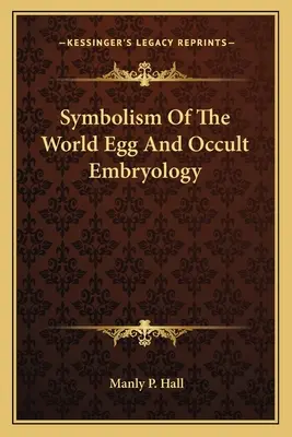 Symbolika svetového vajca a okultná embryológia - Symbolism Of The World Egg And Occult Embryology