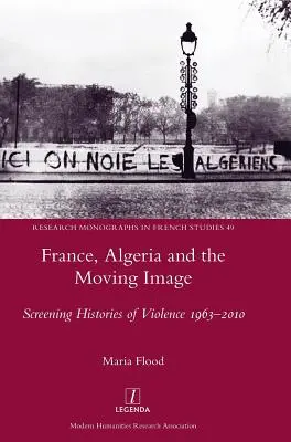 Francúzsko, Alžírsko a pohyblivý obraz: Premietanie dejín násilia v rokoch 1963 - 2010 - France, Algeria and the Moving Image: Screening Histories of Violence 1963-2010