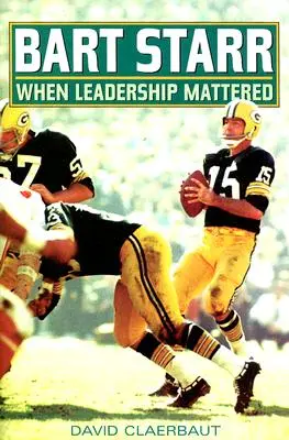 Bart Starr: Keď na vodcovstve záležalo - Bart Starr: When Leadership Mattered