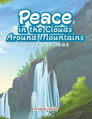 Pokoj v oblakoch okolo hôr Omaľovánky - Peace in the Clouds Around Mountains Coloring Book