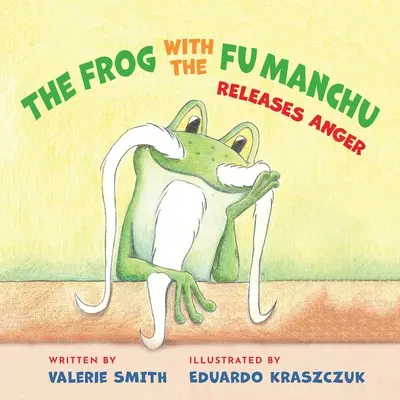 Žaba s Fu Manchu: uvoľňuje hnev - The Frog with the Fu Manchu: Releases Anger