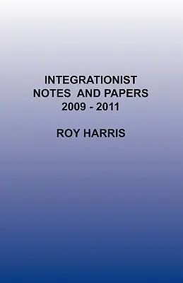Integračné poznámky a dokumenty 2009 -2011 - Integrationist Notes and Papers 2009 -2011