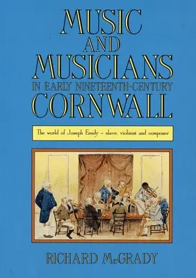 Hudba a hudobníci v Cornwalle na začiatku 19. storočia: Emidyho - otroka, huslistu a skladateľa. - Music and Musicians in Early Nineteenth-Century Cornwall: The World of Joseph Emidy - Slave, Violinist and Composer