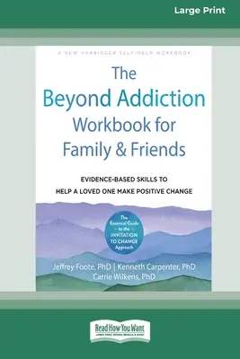 Pracovný zošit Prekonanie závislosti pre rodinu a priateľov: Dôkazmi podložené zručnosti, ktoré pomôžu milovanej osobe dosiahnuť pozitívnu zmenu - The Beyond Addiction Workbook for Family and Friends: Evidence-Based Skills to Help a Loved One Make Positive Change