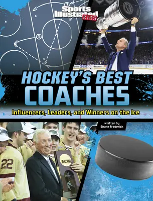 Najlepší hokejoví tréneri: Vplyvní, vodcovia a víťazi na ľade - Hockey's Best Coaches: Influencers, Leaders, and Winners on the Ice
