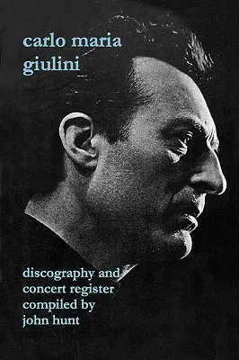 Carlo Maria Giulini. Diskografia a koncertný register. [2002]. - Carlo Maria Giulini. Discography and Concert Register. [2002].