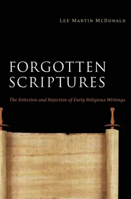 Zabudnuté Písmo: Výber a odmietnutie raných náboženských spisov - Forgotten Scriptures: The Selection and Rejection of Early Religious Writings