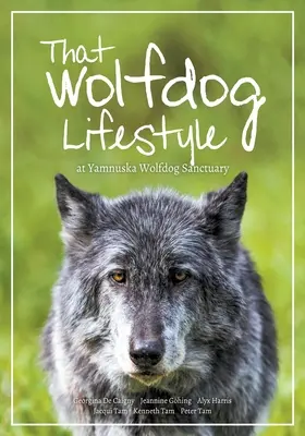 Tento životný štýl vlčiakov: v útulku pre vlčiakov Yamnuska - That Wolfdog Lifestyle: at Yamnuska Wolfdog Sanctuary
