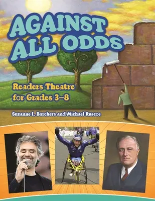 Proti všetkému: Čitateľské divadlo pre 3. až 8. ročník - Against All Odds: Readers Theatre for Grades 3-8