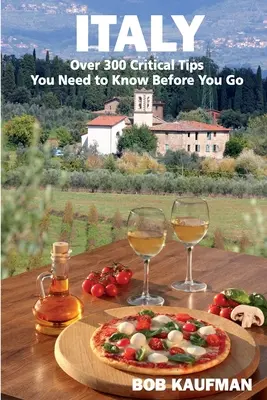TALIANSKO Viac ako 300 dôležitých rád, ktoré musíte vedieť, než sa tam vyberiete - ITALY Over 300 Critical Tips You Need to Know Before You Go