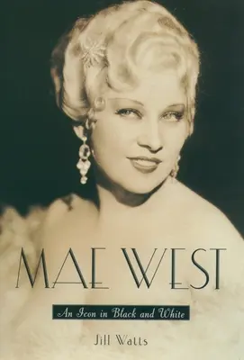 Mae West: Ikona v čiernobielom prevedení - Mae West: An Icon in Black and White