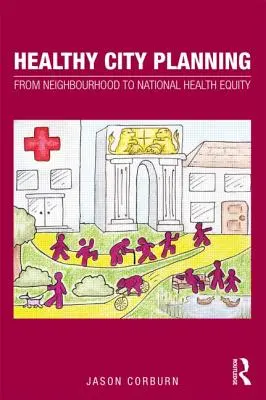 Plánovanie zdravého mesta: Od susedstva k národnej rovnosti v oblasti zdravia - Healthy City Planning: From Neighbourhood to National Health Equity