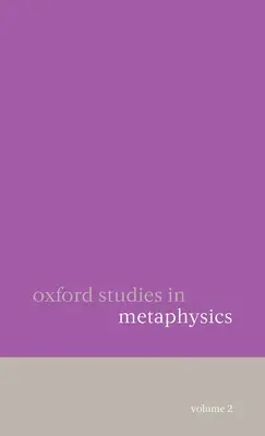 Oxfordské štúdie z metafyziky: In: Metafyzika: knihy o metafyzike: 2. zväzok - Oxford Studies in Metaphysics: Volume 2