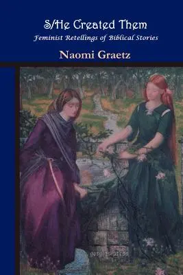 S/He Created Them, Feminist Retellings of Biblical Stories