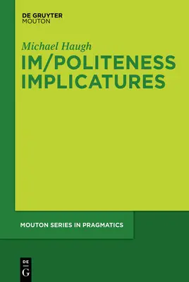 Im/politeness Implicatures - Im/Politeness Implicatures