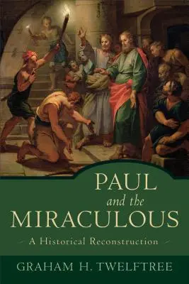 Pavol a zázraky: Historická rekonštrukcia - Paul and the Miraculous: A Historical Reconstruction
