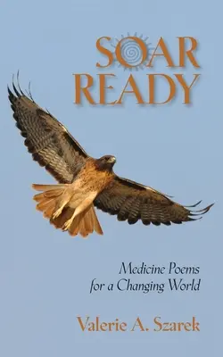 Soar Ready: Básne o medicíne pre meniaci sa svet - Soar Ready: Medicine Poems for a Changing World