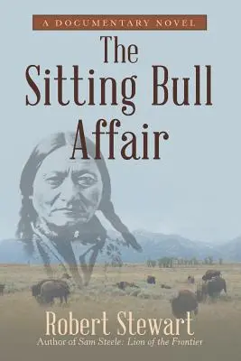 Aféra sediaceho býka: Dokumentárny román - The Sitting Bull Affair: A Documentary Novel