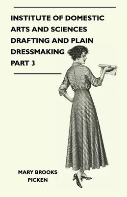 Inštitút domácich umení a vied - Kreslenie a obyčajné šitie časť 3 - Institute of Domestic Arts and Sciences - Drafting and Plain Dressmaking Part 3
