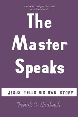 Majster hovorí: Ježiš rozpráva svoj vlastný príbeh - The Master Speaks: Jesus Tells His Own Story