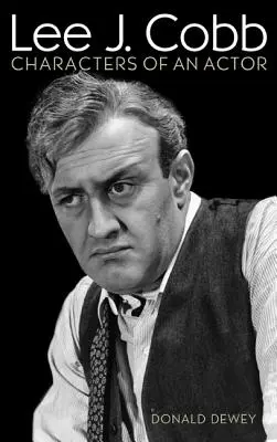Lee J. Cobb: Postavy herca - Lee J. Cobb: Characters of an Actor