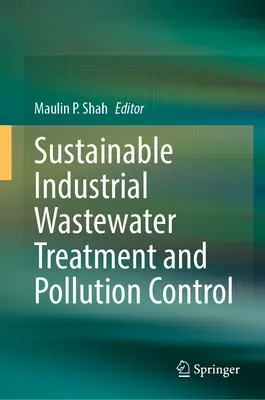 Udržateľné čistenie priemyselných odpadových vôd a kontrola znečistenia - Sustainable Industrial Wastewater Treatment and Pollution Control