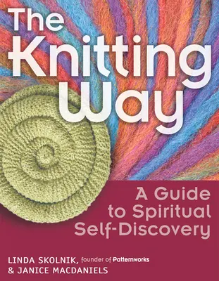 Cesta pletenia: Knitting: Sprievodca duchovným sebapoznávaním - The Knitting Way: A Guide to Spiritual Self-Discovery