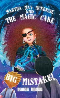Martha May McKenzie: a Magická torta Veľká chyba! - Martha May McKenzie: and The Magic Cake Big Mistake!
