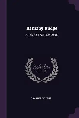 Barnaby Rudge: Príbeh o nepokojoch v 80. rokoch - Barnaby Rudge: A Tale Of The Riots Of '80