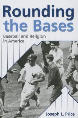 Obchádzanie základne: Baseball a náboženstvo v Amerike - Rounding the Bases: Baseball And Religion in America