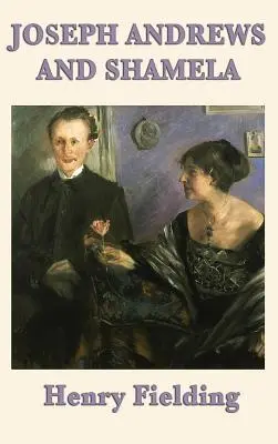 Joseph Andrews a Shamela - Joseph Andrews and Shamela