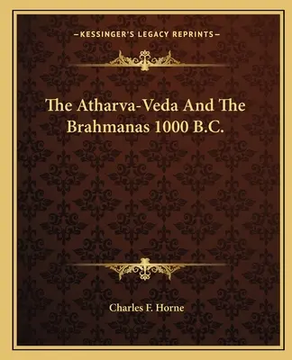 Atharva-Veda a Brahmanas 1000 rokov pred n. l. - The Atharva-Veda And The Brahmanas 1000 B.C.