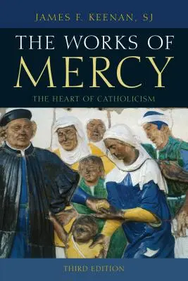 Skutky milosrdenstva: Srdce katolicizmu - The Works of Mercy: The Heart of Catholicism