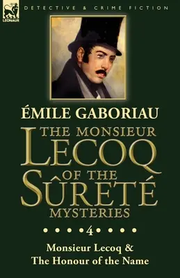 Monsieur Lecoq of the Sret Mysteries: Dva zväzky v jednom vydaní Monsieur Lecoq a česť mena - The Monsieur Lecoq of the Sret Mysteries: Volume 4- Two Volumes in One Edition Monsieur Lecoq & The Honour of the Name