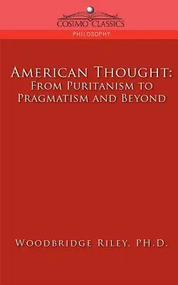 Americké myslenie: Od puritanizmu k pragmatizmu a ďalej - American Thought: From Puritanism to Pragmatism and Beyond