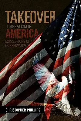 Prevzatie moci, Liberalizmus v Amerike: Americká politika, 2. vydanie: Výroky konzervatívcov - Takeover, Liberalism in America: Expressions of a Conservative