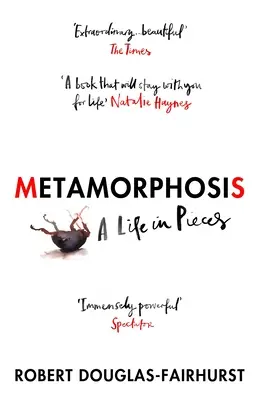 Metamorfóza - Život na kúsky - Metamorphosis - A Life in Pieces