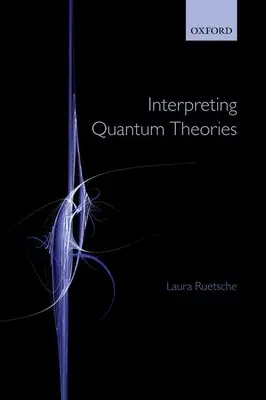 Interpretácia kvantových teórií - Interpreting Quantum Theories