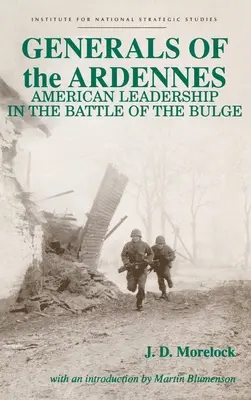 Generáli v Ardenách: Americkí velitelia v bitke v Ardenách: najväčšia bitka v Ardenách - Generals of the Ardennes: American Leadership in the Battle of the Bulge