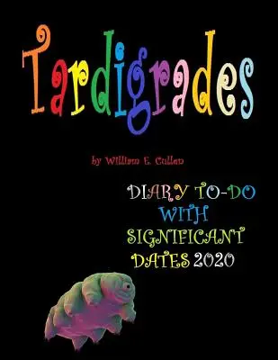 Tardigrady: (ŽIJÚ VEČNE), diár na rok 2020 s významnými dátumami - Tardigrades: (THEY LIVE FOREVER), DIARY TO-DO 2020 With Significant Dates
